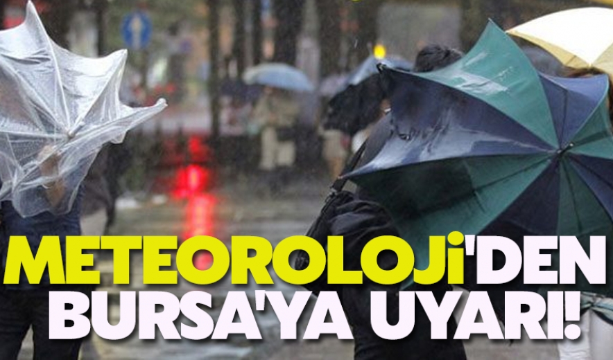 Meteoroloji'den Bursa'ya Uyarı!