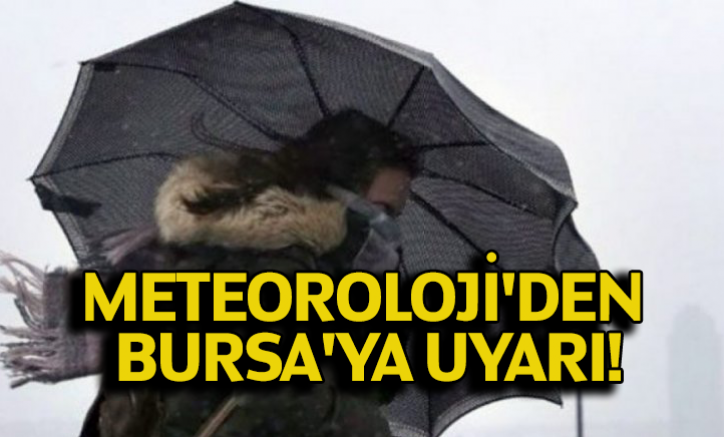 Meteoroloji'den Bursa'ya uyarı!
