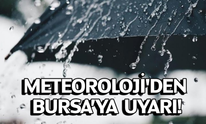 Meteoroloji'den Bursa'ya Uyarı!