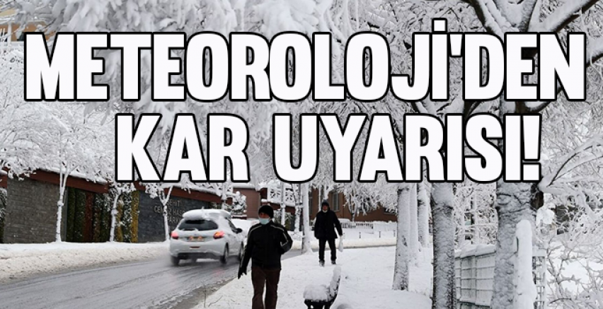 Meteoroloji'den çok sayıda ile kar uyarısı!