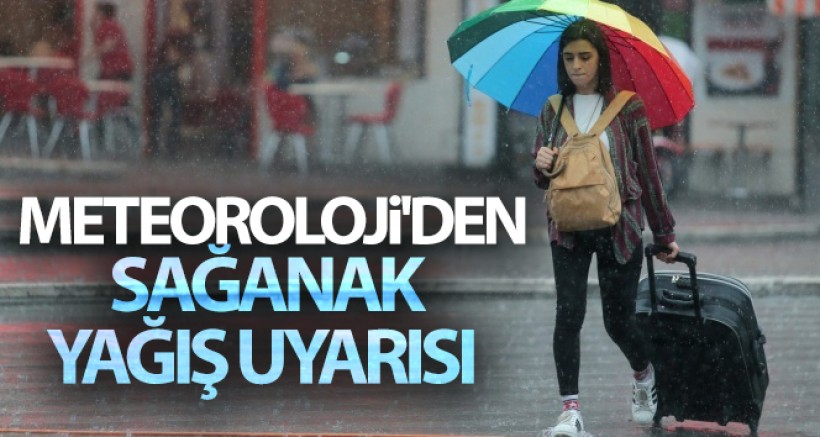Meteoroloji'den Sağanak Yağış Uyarısı
