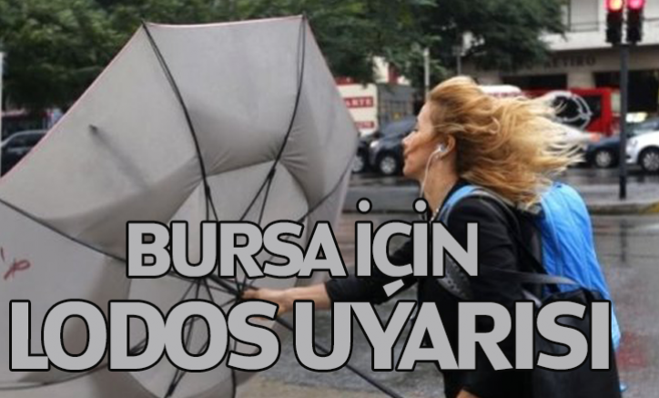 Meteorolojiden Bursa için lodos uyarı