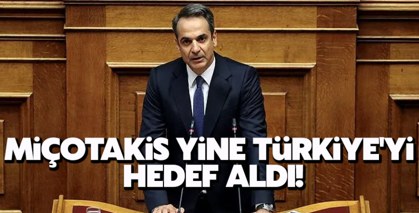 Miçotakis yine Türkiye'yi hedef aldı!