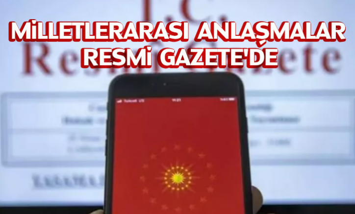 Milletlerarası anlaşmalar Resmi Gazete'de