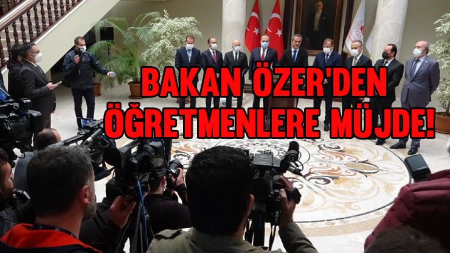 Milli Eğitim Bakanı Özer'den Öğretmenlere Müjde