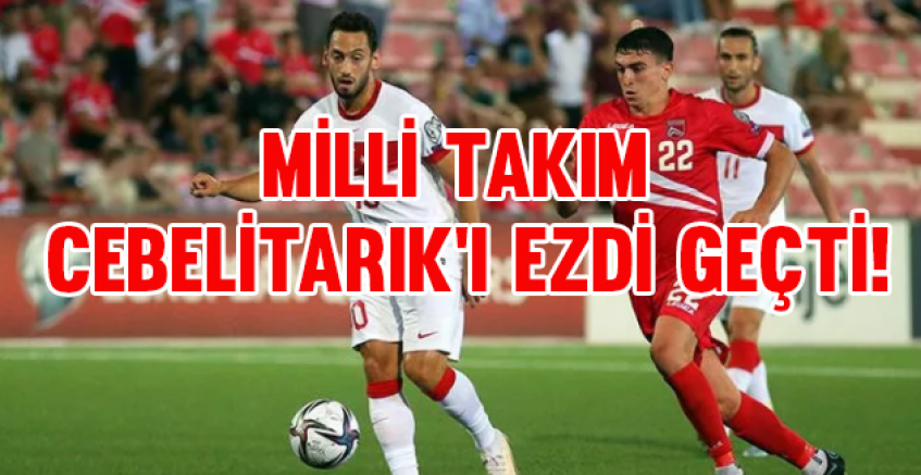 Milli Takım, Cebelitarık'ı ezdi geçti!