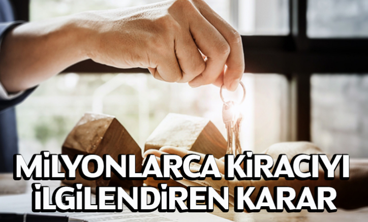 Milyonlarca kiracıyı yakından ilgilendiren karar
