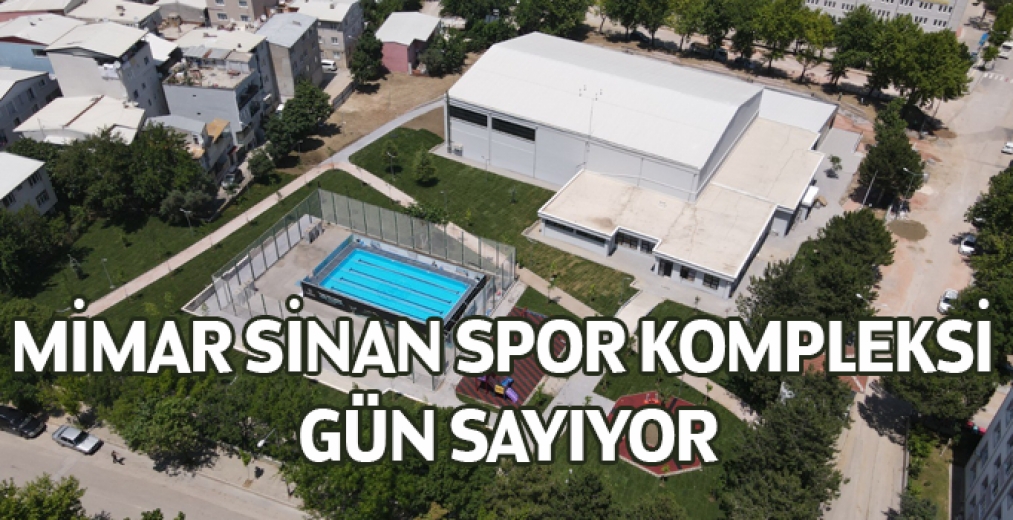 Mimar Sinan Spor Kompleksi Gün Sayıyor