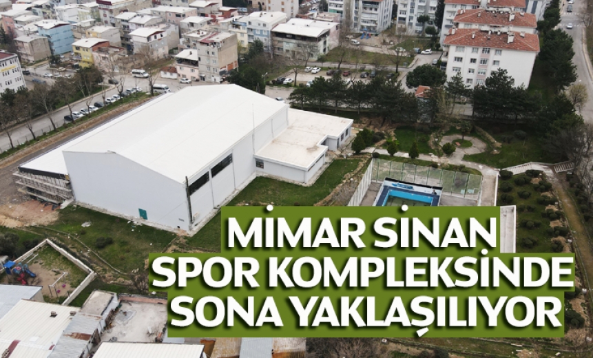 Mimar Sinan Spor Kompleksinde Sona Yaklaşılıyor