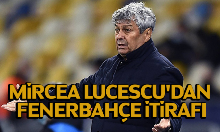 Mircea Lucescu'dan Fenerbahçe itirafı