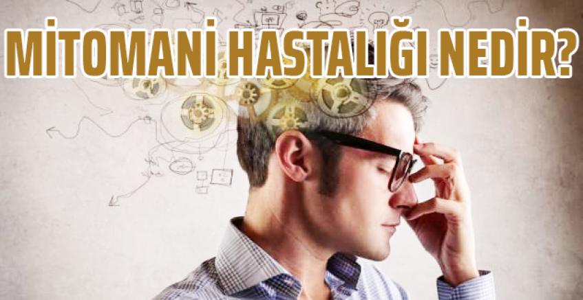 Mitomani hastalığı nedir?