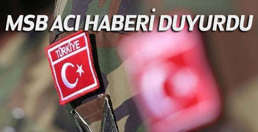MSB acı haberi duyurdu