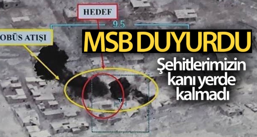MSB: 'Şehitlerimizin kanını yerde bırakmadık, bırakmayacağız'