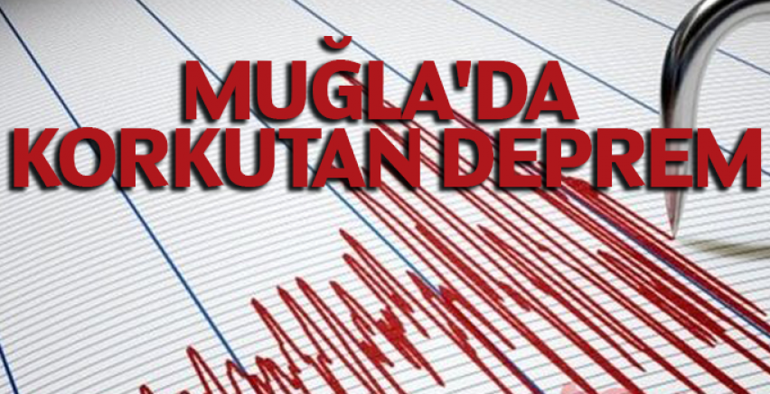 Muğla'da korkutan deprem