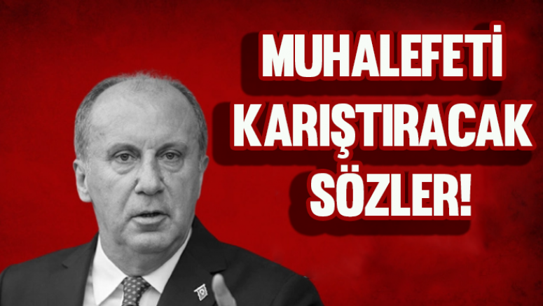 Muhalefeti Karıştıracak Sözler!