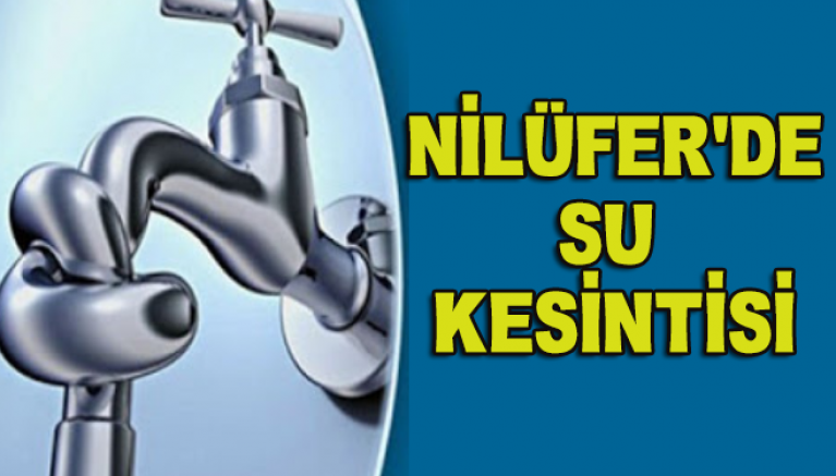 Nilüfer'de Su Kesintisi