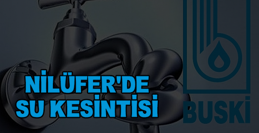 Nilüfer'de Su Kesintisi