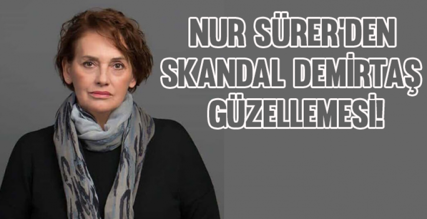 Nur Sürer'den skandal Selahattin Demirtaş güzellemesi