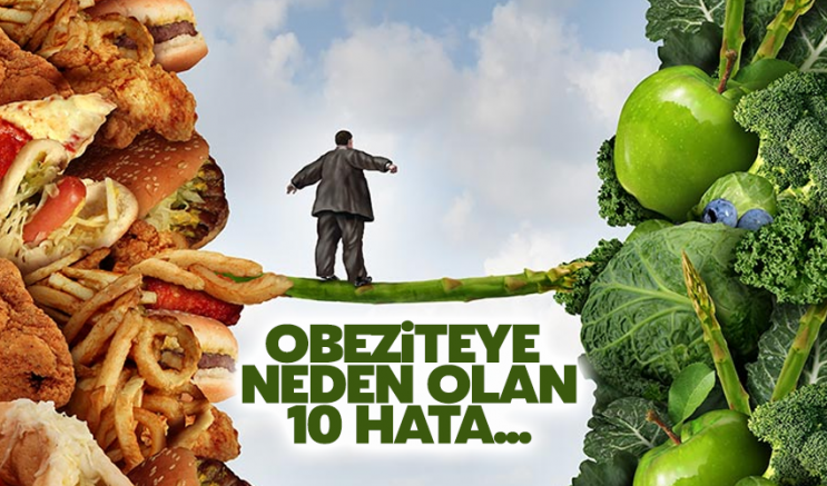 Obeziteye neden olan 10 hata