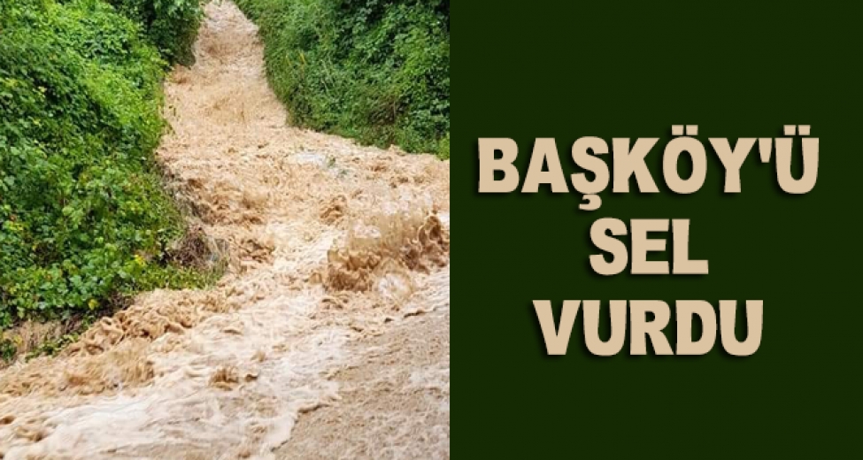 Orhaneli Başköy'ü Sel Bastı