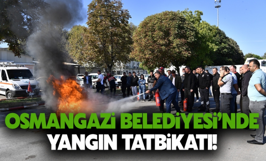 Osmangazi Belediyesi'nde Yangın Tatbikatı