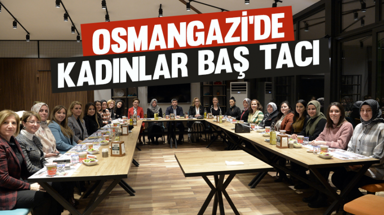 Osmangazi’de Kadınlar Baş Tacı