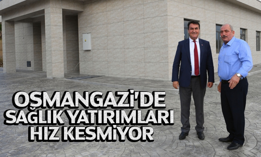 Osmangazi'de Sağlık Yatırımları Hız Kesmiyor
