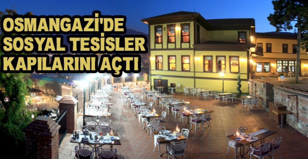 Osmangazi'de Sosyal Tesisler Kapılarını Açtı