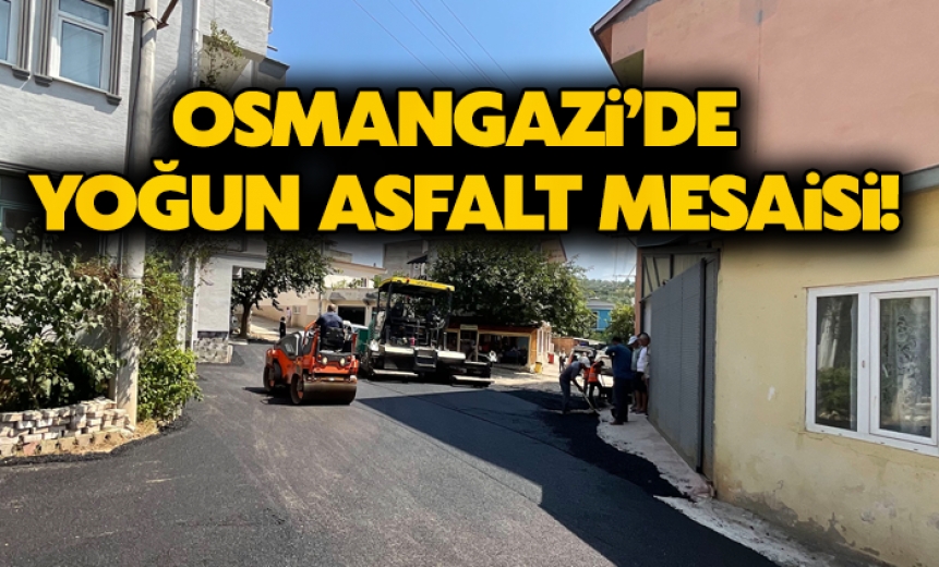 Osmangazi'de yoğun asfalt mesaisi