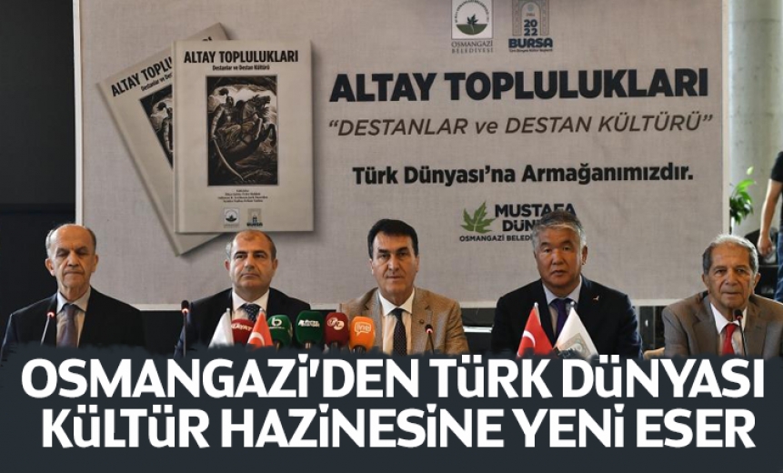 Osmangazi'den Türk Dünyası Kültür Hazinesine Yeni Eser