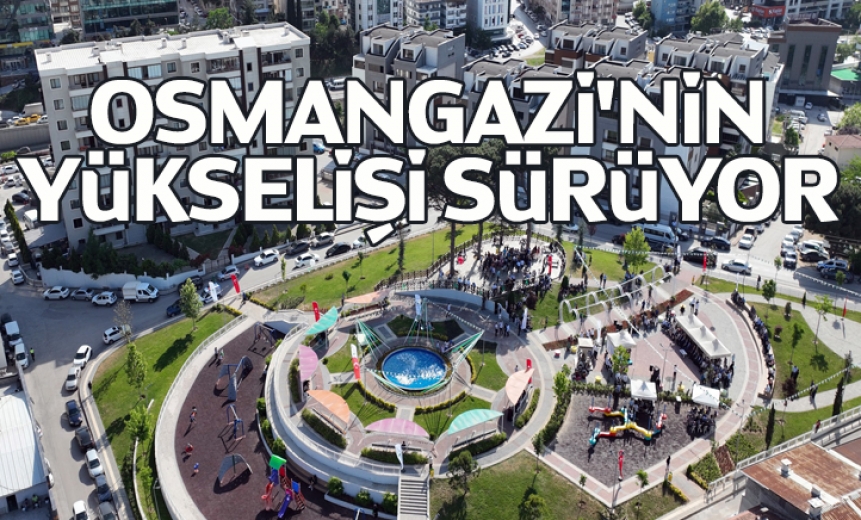 Osmangazi'nin Yükselişi Sürüyor