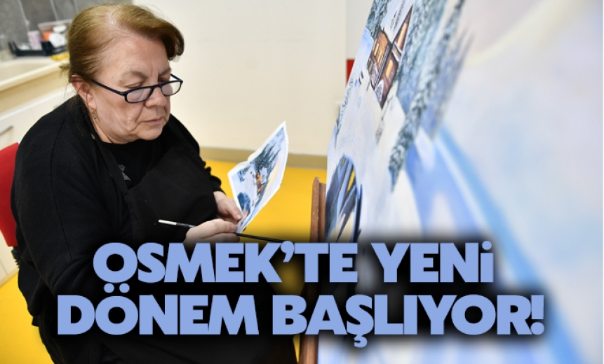Osmekte Yeni Dönem Başlıyor