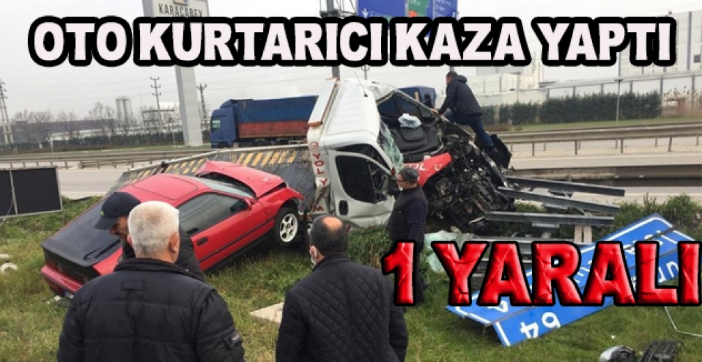Oto Kurtarıcı Kaza Yaptı: 1 Yaralı