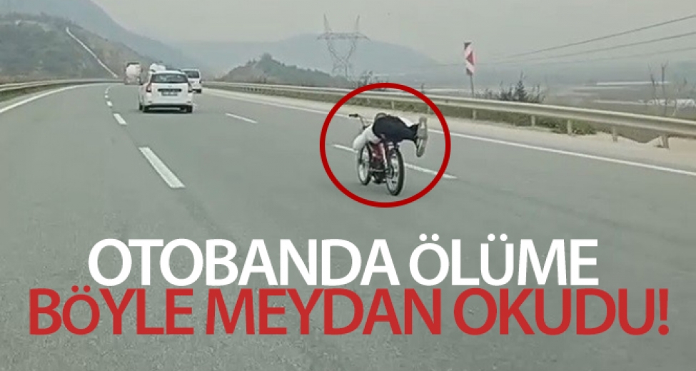 Otobanda Ölüme Böyle Meydan Okudu