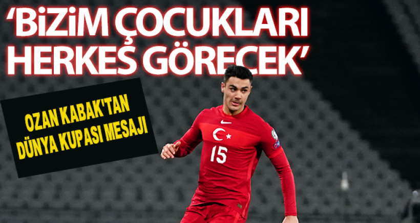 Ozan Kabak'tan Dünya Kupası Mesajı