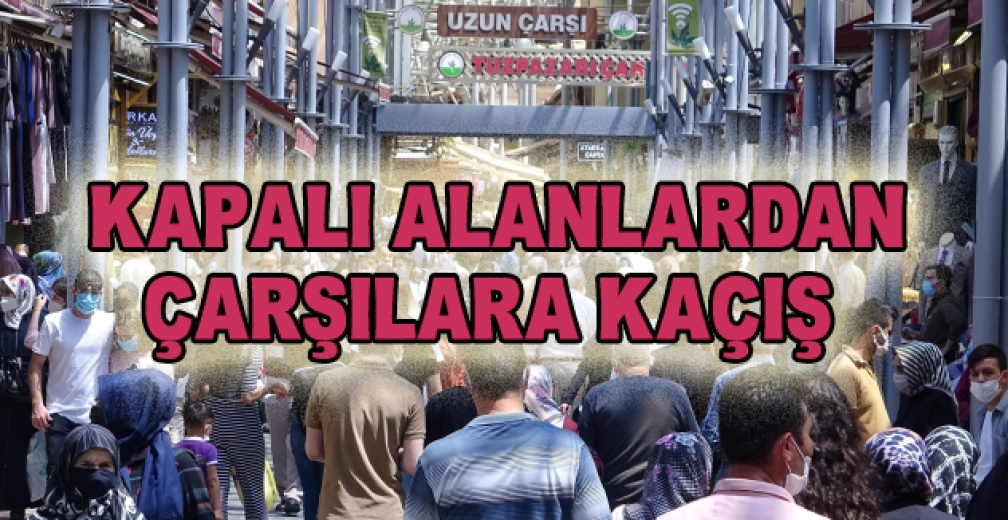 Pandemi İle Birlikte Avmler'den Açık Tarihi Çarşı'ya Kaçış Var