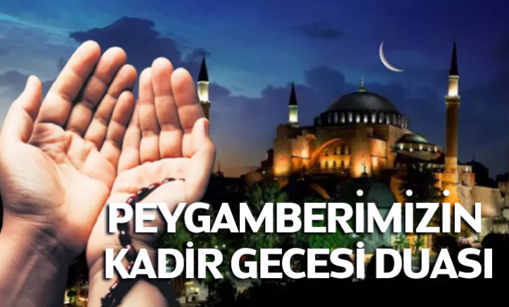 Peygamberimizin Kadir gecesi duası
