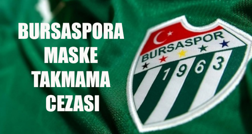PFDK, Bursaspor'a Maske Takmama Cezası Verdi