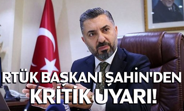 RTÜK Başkanı Ebubekir Şahin'den kritik uyarı!