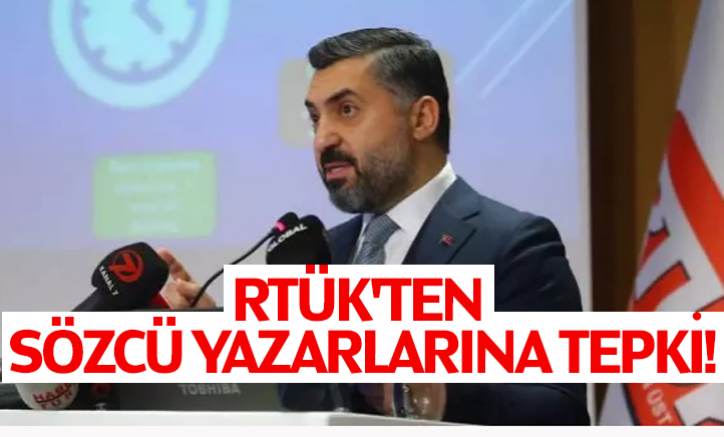 RTÜK'ten Sözcü yazarlarına tepki