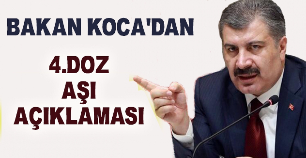 Sağlık Bakanı Koca'dan 4. Doz Aşı Açıklaması!