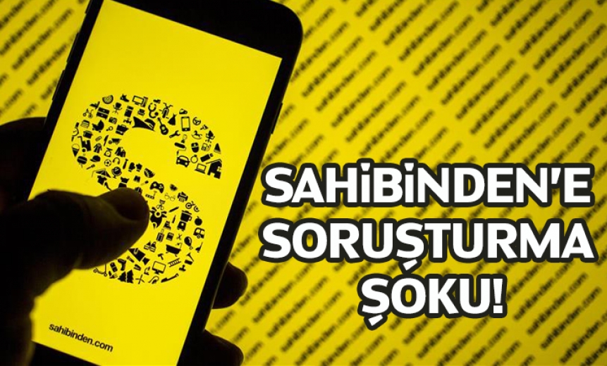 Sahibinden'e Soruşturma Açıldı