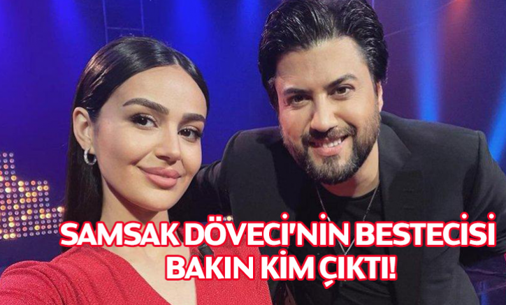Samsak Döveci’nin bestecisi bakın kim çıktı!