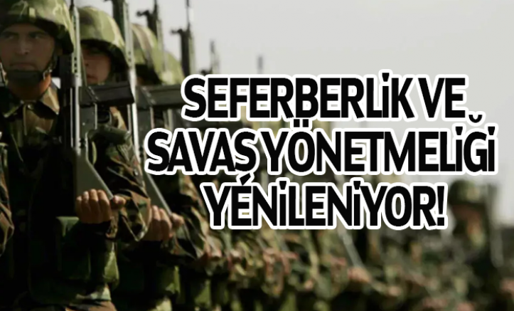 Seferberlik ve Savaş Yönetmeliği Yenileniyor!