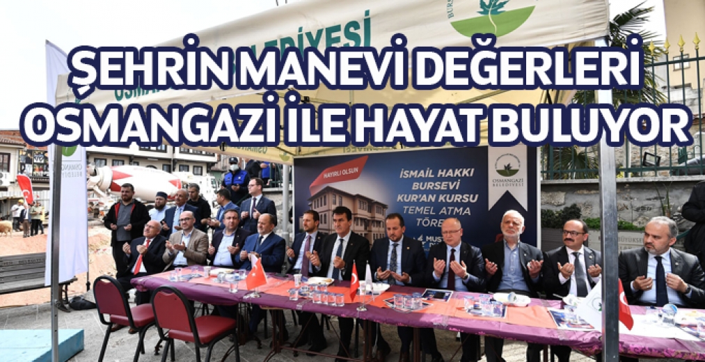 Şehrin Manevi Değerleri Osmangazi İle Hayat Buluyor