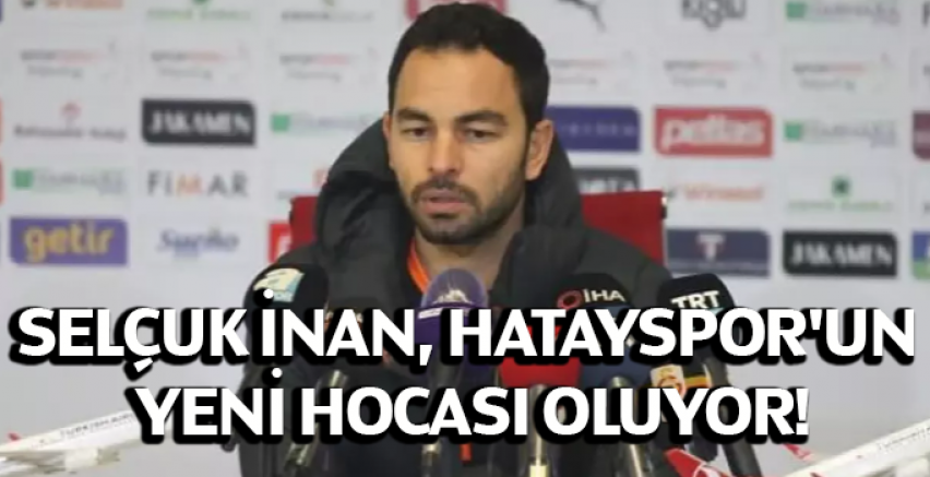 Selçuk İnan, Hatayspor'un yeni hocası oluyor!