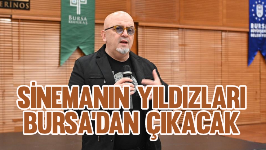 Sinemanın Yıldızları Bursa'dan Çıkacak