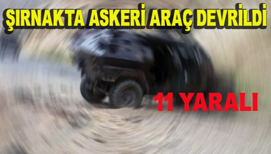 Şırnak'ta Askeri Araç Devrildi: 11 Yaralı