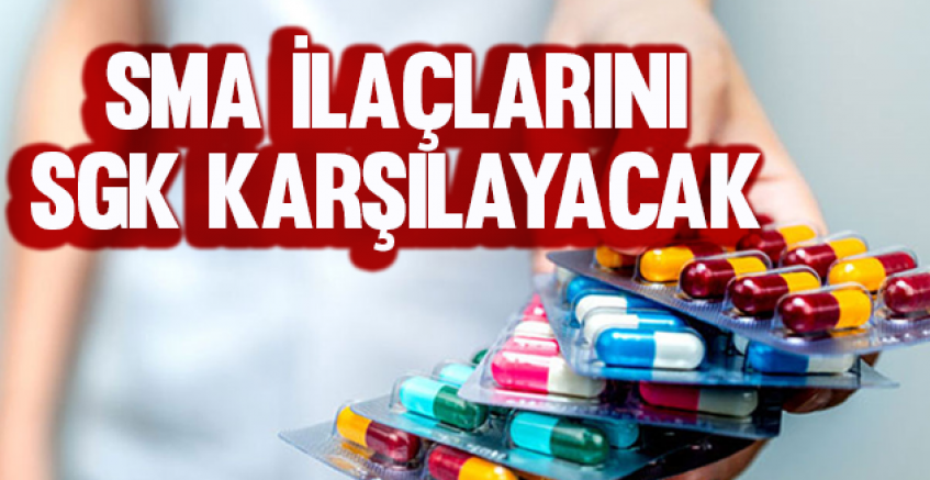 SMA ilaçlarını SGK karşılayacak