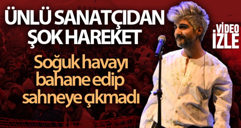 Soğuğu bahane edip sahneye çıkmadı